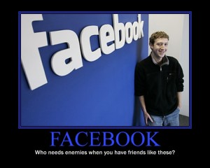 Facebook: Who needs enemies with friends like these?